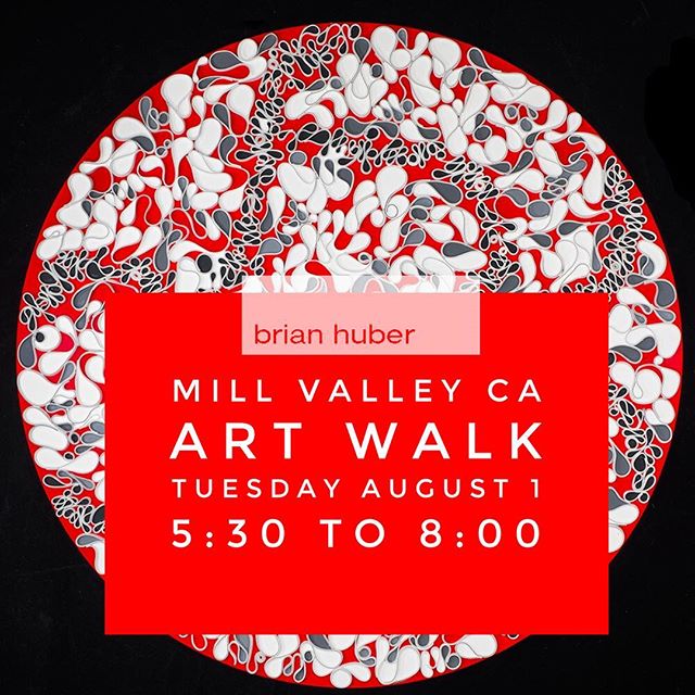 You are invited. First Tuesday Mill Valley CA. Art Walk 5:30 to 8:00 pm Tuesday August 1st Great art filled night to spend time is one of the most charming small towns north of the Golden Gate Bridge. Brian Huber Art at Branded Boutique 118 Throckmorton St. Mill Valley CA 94941 Hope to see y'all there Tuesday night . .